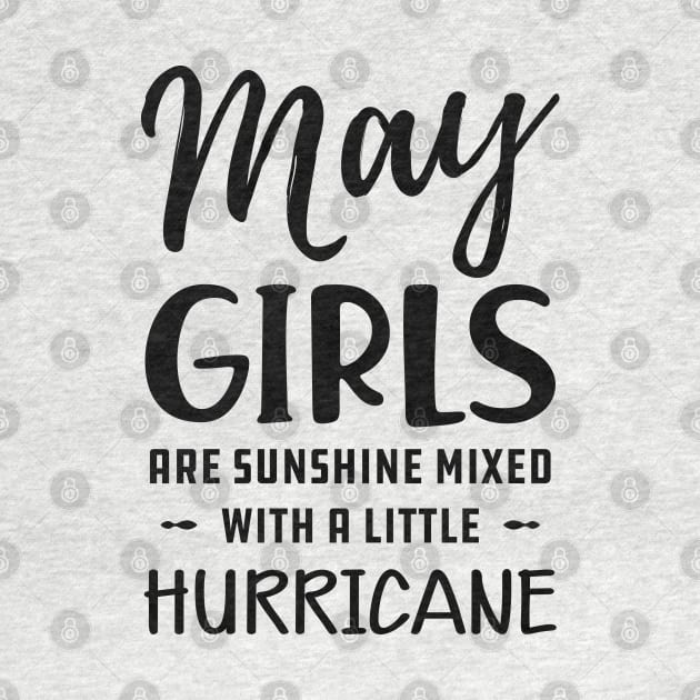 May Girl - May girls are sunshine mixed with a little hurricane by KC Happy Shop